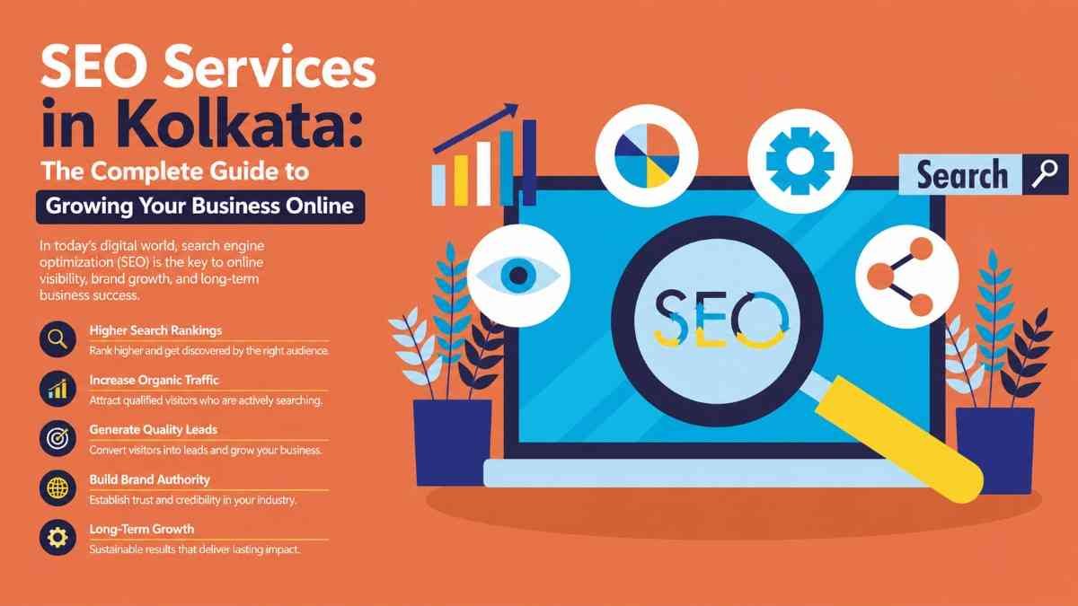 SEO Services in Kolkata: The Complete Guide, proven SEO strategies, local SEO, technical SEO, content optimization to grow your business.